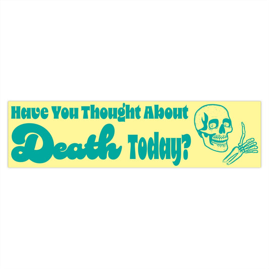 Have You Thought About Death Today? Bumper Sticker - Glow Bat